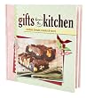 Gifts from the Kitchen: Cookies, Breads, Snacks & More