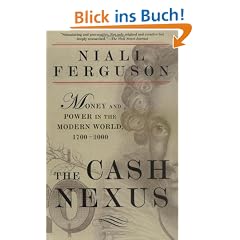 The Cash Nexus: Economics and Politics from the Age of Warfare Through the Age of Welfare, 1700-2000: Economics and Politics from the Age of Wareare Through the Age of Welfare, 1700-2000