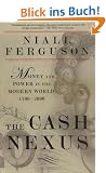 The Cash Nexus: Economics and Politics from the Age of Warfare Through the Age of Welfare, 1700-2000: Economics and Politics from the Age of Wareare Through the Age of Welfare, 1700-2000