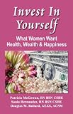 INVEST IN YOURSELF: What Women Want - Health, Wealth and Happiness