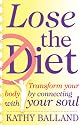 Lose The Diet: Transform Your Body By Connecting With Your Soul.
