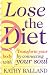 Lose The Diet: Transform Your Body By Connecting With Your Soul.
