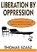 Liberation by Oppression: A Comparative Study of Slavery and Psychiatry