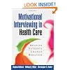 Motivational Interviewing in Health Care: Helping Patients Change Behavior