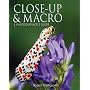 Close Up & Macro: A Photographer's Guide