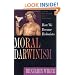 Moral Darwinism: How We Became Hedonists