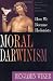 Moral Darwinism: How We Became Hedonists (Christian Classics Bible Studies)