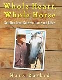 Whole Heart, Whole Horse: Building Trust Between Horse and Rider