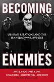 Becoming Enemies: U.S.-Iran Relations and the Iran-Iraq War, 1979-1988