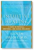 Dr. Judith Orloff's Guide to Intuitive Healing: 5 Steps to Physical, Emotional, and Sexual Wellness Dr. Judith Orloff's Guide to Intuitive Healing: 5 Steps to Physical, Emotional, and Sexual Wellness
