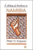 History of Resistance in Namibia (Unesco Apartheid and Society Series)