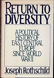Return to diversity : a political history of East Central Europe since World War II