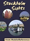 Stockholm Sights 2011: a travel guide to the top 45 attractions in Stockholm, Sweden (Mobi Sights)