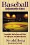 Baseball between the Lines: Baseball in the Forties and Fifties, As Told by the Men Who Played It