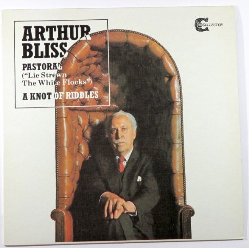 Arthur Bliss: Pastoral ("Lie Strewn the White Flocks") / A Knot of Riddles