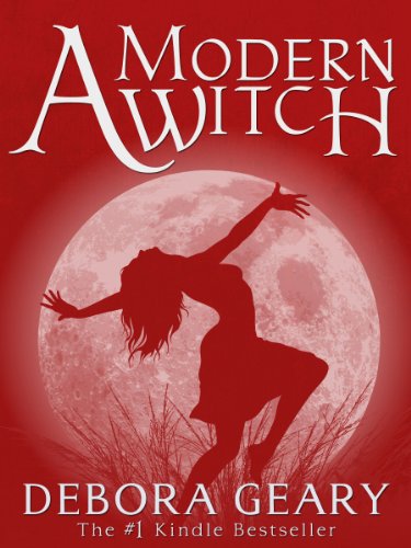 A Modern Witch (A Modern Witch Series: Book 1) by Debora Geary