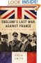 England's Last War Against France: Fighting Vichy 1940-1942