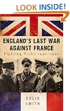 England's Last War Against France: Fighting Vichy 1940-42