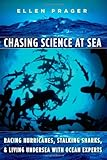 Chasing science at sea : racing hurricanes, stalking sharks, and living undersea with ocean experts