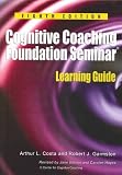 Cognitive Coaching: Foundation Seminar: Learning Guide