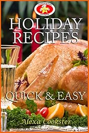 Holiday Recipes: Quick Easy Recipes for the Holidays