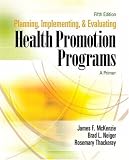 Planning, Implementing, and Evaluating Health Promotion Programs: A Primer (5th Edition) (Health and Kinesiology)