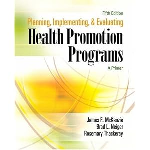 Click here to buy Planning, Implementing, and Evaluating Health Promotion Programs: A Primer, 5th... by James F. McKenzie, Brad L. Neiger, and Rosemary Thackeray.