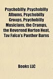 Psychobilly: Psychobilly Albums, Psychobilly Groups, Psychobilly Musicians, the Cramps, the Reverend Horton Heat, Tav Falco