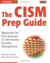 The CISM Prep Guide: Mastering the Five Domains of Information Security Management