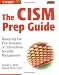 The CISM Prep Guide: Mastering the Five Domains of Information Security Management