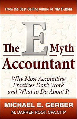 The E-Myth Accountant: Why Most Accounting Practices Don't Work and What to Do about It   [E MYTH ACCOUNTANT] [Hardcover]