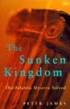 The sunken kingdom : the Atlantis mystery solved
