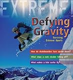 Defying gravity : surviving extreme sports