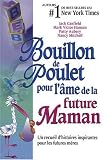Bouillon de Poulet pour l'âme de la future Maman (French Edition)