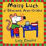 Maisy Luch a' dèanamh aran-cridhe