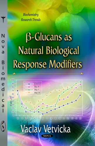 [Beta]-Glucans as Natural Biological Response Modifiers (Biochemistry Research Trends)