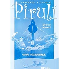 Piruli : Espagnol, cycle 3, niveau 1 (guide p�dagogique)