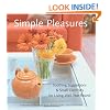 Simple Pleasures: Soothing Suggestions and Small Comforts for Living Well Year Round