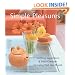 Simple Pleasures: Soothing Suggestions and Small Comforts for Living Well Year Round