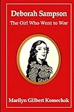 Deborah Sampson: The Girl Who Went to War