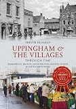 Uppingham & the villages through time : Barrowden, Belton, Edith Weston, Ketton North & South Luffenham