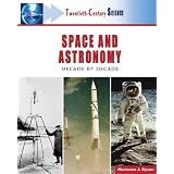 Twentieth-century Space And Astronomy: A History of Notable Research And Discovery (Twentieth-Century Science)