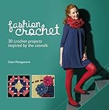 Fashion crochet : 30 crochet projects inspired by the catwalk