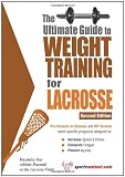 Ultimate Guide to Weight Training for Lacrosse (Ultimate Guide to Weight Training: Lacrosse)