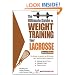Ultimate Guide to Weight Training for Lacrosse (Ultimate Guide to Weight Training: Lacrosse)