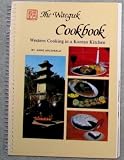The Waeguk Cookbook Western Cooking in a Korean Kitchen