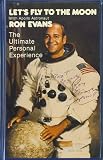 Let's Fly To The Moon with Apollo Astronaut Ron Evans- The Ultimate Personal Experience