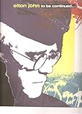 Elton John To Be Continued