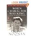 When Character Was King: A Story of Ronald Reagan