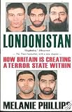 Londonistan : how Britain is creating a terror state within